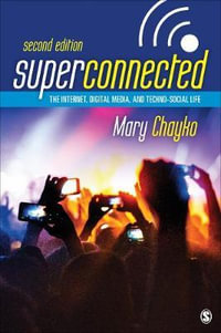 Superconnected 2ed : The Internet, Digital Media, and Techno-Social Life - Mary T. Chayko