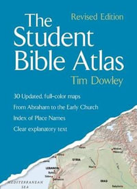 The Student Bible Atlas - Tim Dowley