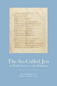 The So-Called Jew in Pauls Letter to the Romans - Rafael Rodriguez