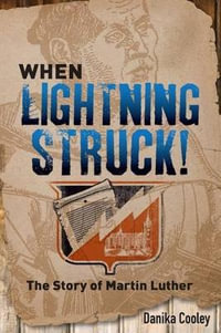 When Lightning Struck! : The Story of Martin Luther - Danika Cooley