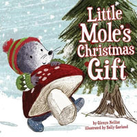 Little Mole's Little Gift : Little Mole - Glenys Nellist