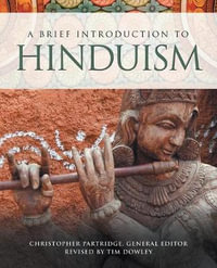 A Brief Introduction to Hinduism : Brief Introductions to World Religions - Christopher Partridge