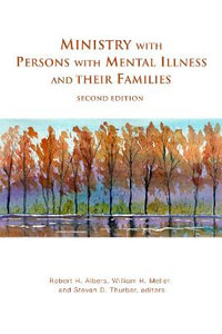 Ministry with Persons with Mental Illness and Their Families, Second Edition - Robert H Albers