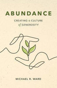 Abundance : Creating a Culture of Generosity - Michael R. Ward