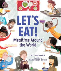 Let's Eat! : Mealtime Around the World - Lynne Marie