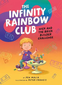 Nick and the Brick Builder Challenge : The Inifinty Rainbow Club - Jen Malia