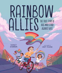 Rainbow Allies : The True Story of Kids Who Stood against Hate - Nancy Churnin