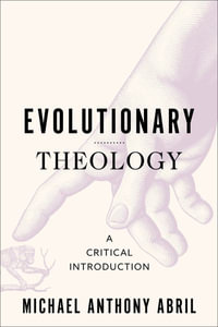 Evolutionary Theology : A Critical Introduction - Michael Anthony Abril