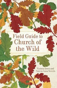 Field Guide to Church of the Wild : Church of the Wild - Victoria Loorz