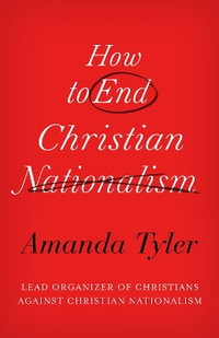 How to End Christian Nationalism - Amanda Tyler