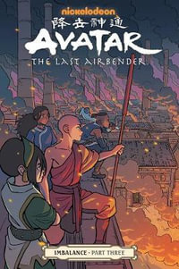 Avatar: The Last Airbender Imbalance Part 3 : Avatar the Last Airbender - Michael Dante DiMartino