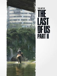 The Art of the Last of Us Part II - Naughty Dog