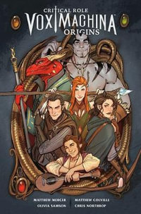 Critical Role Vox Machina : Origins : Volume 1 - Matthew Mercer