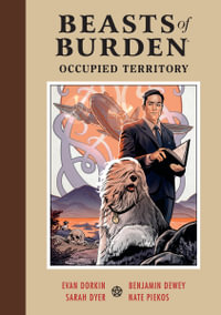 Beasts of Burden : Occupied Territory - Evan Dorkin