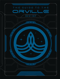 The Guide to The Orville - Andre Bormanis