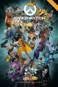 Overwatch Anthology : Expanded Edition - Matt Burns