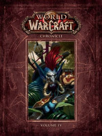 World of Warcraft Chronicle Volume 4 : World of Warcraft - Matt Forbeck