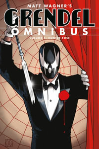 Grendel Omnibus Volume 1 : Hunter Rose (Second Edition) - Matt Wagner