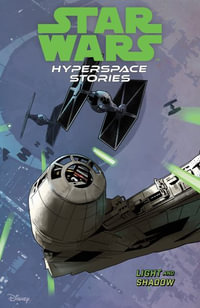 Star Wars : Hyperspace Stories Volume 3--Light and Shadow - Amanda Deibert