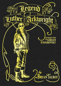 The Legend of Luther Arkwright : Luther Arkwright - Bryan Talbot