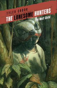 The Lonesome Hunters : The Wolf Child - Tyler Crook