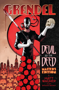 Grendel : Devil by the Deed Master's Edition - Matt Wagner