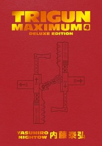 Trigun Maximum Deluxe Edition Volume 4 : Trigun Maximum - Yasuhiro Nightow