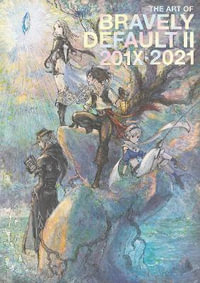 The Art of Bravely Default II : 201X-2021 - SQUARE ENIX