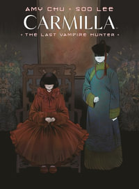 Carmilla Volume 2 : The Last Vampire Hunter - Amy Chu