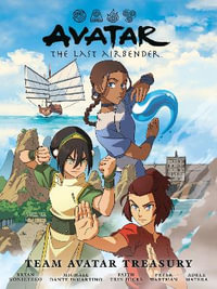 Avatar : The Last Airbender--Team Avatar Treasury Library Edition - Faith Erin Hicks