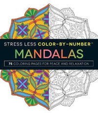 Stress Less Color-By-Number Mandalas - Adult Colouring Book : 75 Coloring Pages for Peace and Relaxation - Adams Media