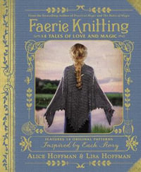 Faerie Knitting : 14 Tales of Love and Magic - Alice Hoffman