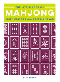 The Little Book of Mahjong : Learn How to Play, Score, and Win - Seth Brown