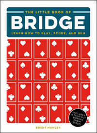 The Little Book of Bridge : Learn How to Play, Score, and Win - Brent Manley