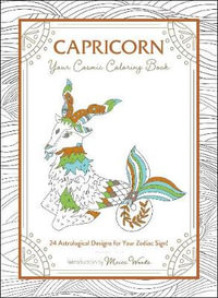 Capricorn: Your Cosmic Coloring Book : 24 Astrological Designs for Your Zodiac Sign! - Mecca Woods