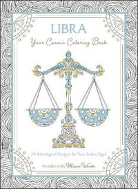 Libra: Your Cosmic Coloring Book : 24 Astrological Designs for Your Zodiac Sign! - Mecca Woods