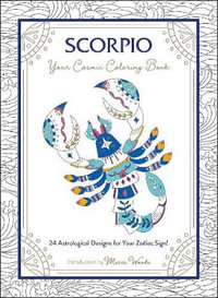 Scorpio: Your Cosmic Coloring Book : 24 Astrological Designs for Your Zodiac Sign! - Mecca Woods