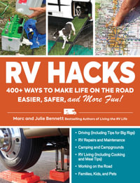 RV Hacks : 400+ Ways to Make Life on the Road Easier, Safer, and More Fun! - Julie Bennett