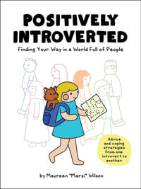 Positively Introverted : Finding Your Way in a World Full of People - Maureen Marzi Wilson