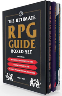 The Ultimate RPG Guide Boxed Set : Featuring The Ultimate RPG Character Backstory Guide, The Ultimate RPG Gameplay Guide, and The Ultimate RPG Game Master's Worldbuilding Guide - James DAmato