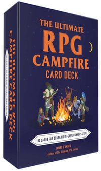 The Ultimate RPG Campfire Card Deck : 150 Cards for Sparking In-Game Conversation - James DAmato