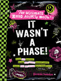 It Wasn't a Phase! : The Ultimate Emo Activity Book - Yasmine Summan