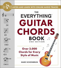 The Everything Guitar Chords Book, 2nd Edition : Over 2,000 Chords for Every Style of Music - Marc Schonbrun