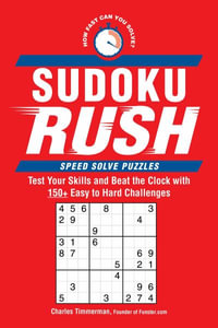 Sudoku Rush : Test Your Skills and Beat the Clock with 150+ Easy to Hard Challenges - Charles Timmerman