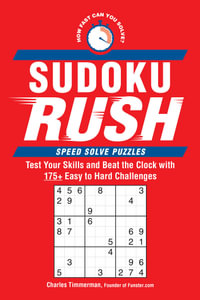 Sudoku Rush : Test Your Skills and Beat the Clock with 175+ Easy to Hard Challenges - Charles Timmerman