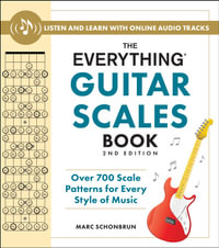 The Everything Guitar Scales Book, 2nd Edition : Over 700 Scale Patterns for Every Style of Music - Marc Schonbrun