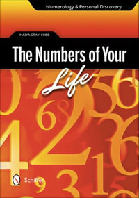 The Numbers of Your Life : Numerology & Personal Discovery - Maiya Gray-Cobb