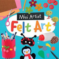 Felt Art : Mini Artist - Paul Calver