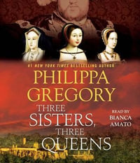 Three Sisters, Three Queens - Philippa Gregory