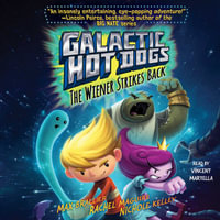 Galactic Hot Dogs 2 : The Wiener Strikes Back - Max Brallier